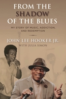 From the Shadow of the Blues: My Story of Music, Addiction, and Redemption 1538186233 Book Cover
