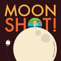 Moon Shot!: From blast off to splash down, ride along with Neil, Buzz, and Michael on the journey and adventure of a lifetime. 1719270015 Book Cover