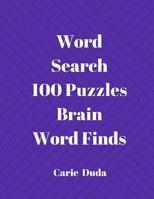 Word Search 100 Puzzles Brain Word Finds: 100 Puzzles Books Word for Adults Challenges Specially Word Games 1548424196 Book Cover