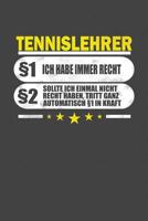 Tennislehrer �1 Ich Habe Immer Recht �2 Sollte Ich Einmal Nicht Recht Haben, Tritt Ganz Automatisch �1 In Kraft: Praktischer Wochenplaner / Notizbuch f�r ein ganzes Jahr ohne festes Datum 1080318089 Book Cover