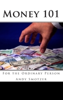 Money 101: For the Ordinary Person 1499534175 Book Cover