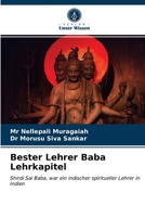 Bester Lehrer Baba Lehrkapitel: Shirdi Sai Baba, war ein indischer spiritueller Lehrer in Indien 620362716X Book Cover