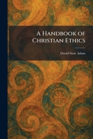 A Handbook of Christian Ethics 1025700732 Book Cover