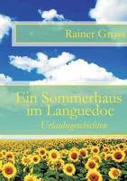 Ein Sommerhaus im Languedoc: Urlaubsgeschichten 3735740693 Book Cover
