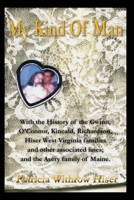 My Kind of Man: With the History of the Gwinn, O?connor, Kincaid, Richardson, Hiser West Virginia Families and Other Associated Lines; 0595210007 Book Cover