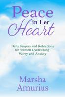 Peace In Her Heart: Daily Prayers and Reflections for Women Overcoming Worry and Anxiety B0G56F35X9 Book Cover