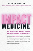 Impact Medicine: Take Control of Your Practice. Reach More People. Add Balance to Your Life. 154453714X Book Cover