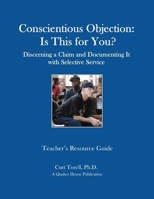 Conscientious Objection: Is This for You? Discerning a Claim and Documenting It with Selective Service 1537741640 Book Cover