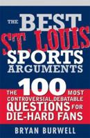The Best St. Louis Sports Arguments (Best Sports Arguments) 140221104X Book Cover