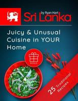 Sri Lanka: juicy and unusual cuisine in your home. 25 traditional recipes. 1547193034 Book Cover