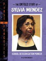 The Untold Story of Sylvia Mendez: School Desegregation Pioneer 1669004996 Book Cover