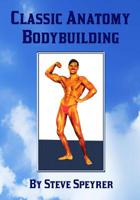 Classic Anatomy Bodybuilding 1511702354 Book Cover