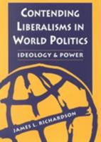 Contending Liberalisms in World Politics: Ideology and Power 155587939X Book Cover