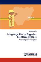 Language Use in Nigerian Electoral Process: A Sociolinguistic Description 3846510475 Book Cover