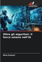 Oltre gli algoritmi: Il tocco umano nell'IA (Italian Edition) 6207860683 Book Cover