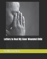 Letters to Heal My Inner Wounded Child B0DVQTCNKQ Book Cover