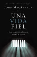 Una vida fiel: Una armonía entre el mensaje y la vida de Pablo 0829741607 Book Cover