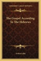 The Gospel According to the Hebrews 1425370519 Book Cover