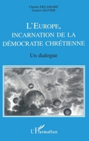 L'Europe, incarnation de la démocratie chrétienne: Un dialogue 2747548171 Book Cover