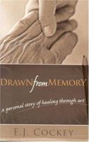 Drawn from Memory : A Personal Story of Healing Through Art 0979027519 Book Cover