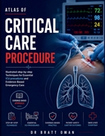 Atlas of critical care Procedure: Illustrated step-by-step Techniques for Essential Icu procedures and Evidence-Based Emergency Care B0H9B8QY7T Book Cover
