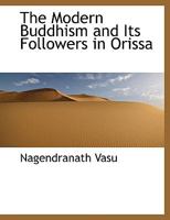 The Modern Buddhism and Its Followers in Orissa 1241084947 Book Cover