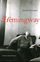 Hemingway: So Far from Simple 159102756X Book Cover