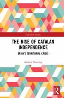 Catalan Independence and the Future of the Spanish State 1472459849 Book Cover