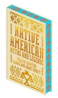 Native American Myths & Legends: Tales of Creation, Heroes and Great Spirits (Collectible Myths and Legends) 1398873764 Book Cover