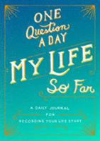 One Question a Day: My Life So Far: A Daily Journal for Recording Your Life Story 1250304105 Book Cover