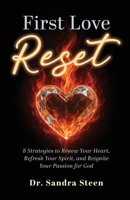 First Love Reset: 8 Strategies to Renew Your Heart, Refresh Your Spirit, and Reignite Your Passion for God B0FS3FGRKF Book Cover