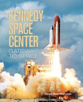 Kennedy Space Center: Gateway to Space 1554070392 Book Cover
