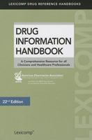 Drug Information Handbook: A Clinically Relevant Resource for All Healthcare Professionals 1591953421 Book Cover