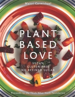 Plant-Based Love: Vegan, Gluten-free, No refined sugar B09CRTQCPQ Book Cover