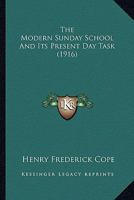 The Modern Sunday School And Its Present Day Task 1014365821 Book Cover