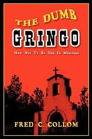 The Dumb Gringo 1594677123 Book Cover