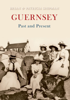 Guernsey Past and Present 1445601605 Book Cover