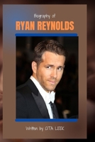 BIOGRAPHY OF RYAN REYNOLDS: A BIOGRAPHY OF A MOVING LIFE B0F5WNZSZM Book Cover