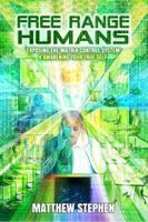 Free Range Humans: Exposing the Matrix Control System and Awakening the True Self 0994205333 Book Cover