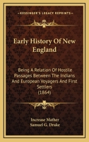Early History of New England; Being a Relation of Hostile Passages Between the Indians and European 053015319X Book Cover