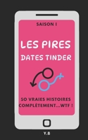 Les pires dates Tinder: 50 vraies histoires complètement... WTF (French Edition) B0DWSP8B6W Book Cover