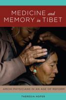 Medicine and Memory in Tibet: Amchi Physicians in an Age of Reform 0295742992 Book Cover