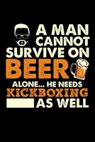 A Man Cannot Survive On Beer Alone He Needs Kickboxing As Well: Personal Planner 24 month 100 page 6 x 9 Dated Calendar Notebook For 2020-2021 Academic Year 1699334498 Book Cover