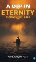 A Dip In Eternity- Mahakumbh 2025 9375421139 Book Cover