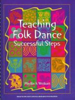 Teaching Folk Dance: Successful Steps 1573790087 Book Cover
