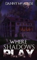 Where Shadows Play 1537579371 Book Cover