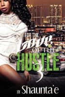 For The Love Of The Hustle 3 1502422972 Book Cover