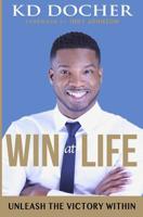 Win at Life: Unleash The Victory Within 1539737950 Book Cover