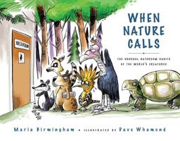 When Nature Calls: The Unusual Bathroom Habits of the World's Creatures 088995724X Book Cover