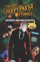 Creepypasta Stories: Decoded and Investigated, From Jeff the Killer to Polybius to Slender Man B0G3X94RF2 Book Cover